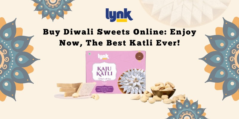 Buy Diwali Sweets Online: Enjoy Now, The Best Katli Ever!